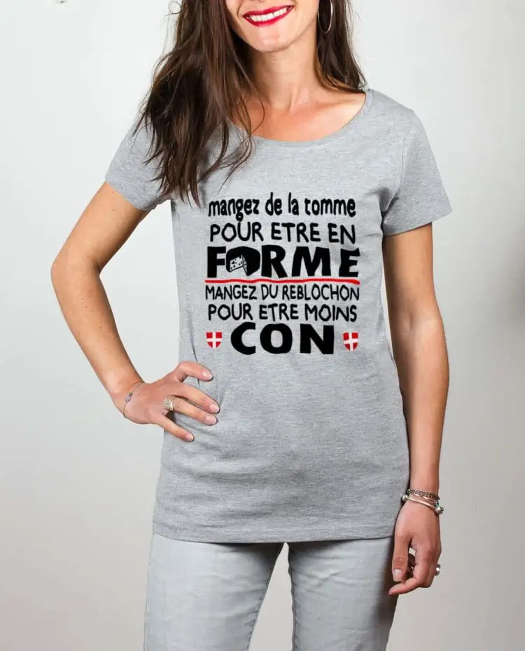 T shirt gris femme Mangez tomme forme mangez reblochon moin con